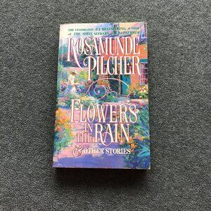 Flowers in the Rain & Other Stories - Hardcover By Pilcher, Rosamunde
